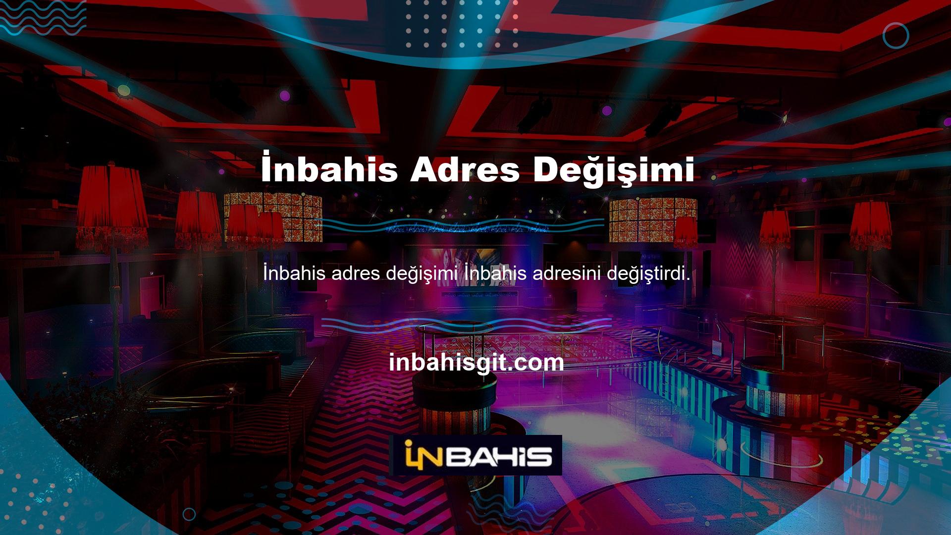 İnbahis bu işlemden sonra yeni bir adres aldı